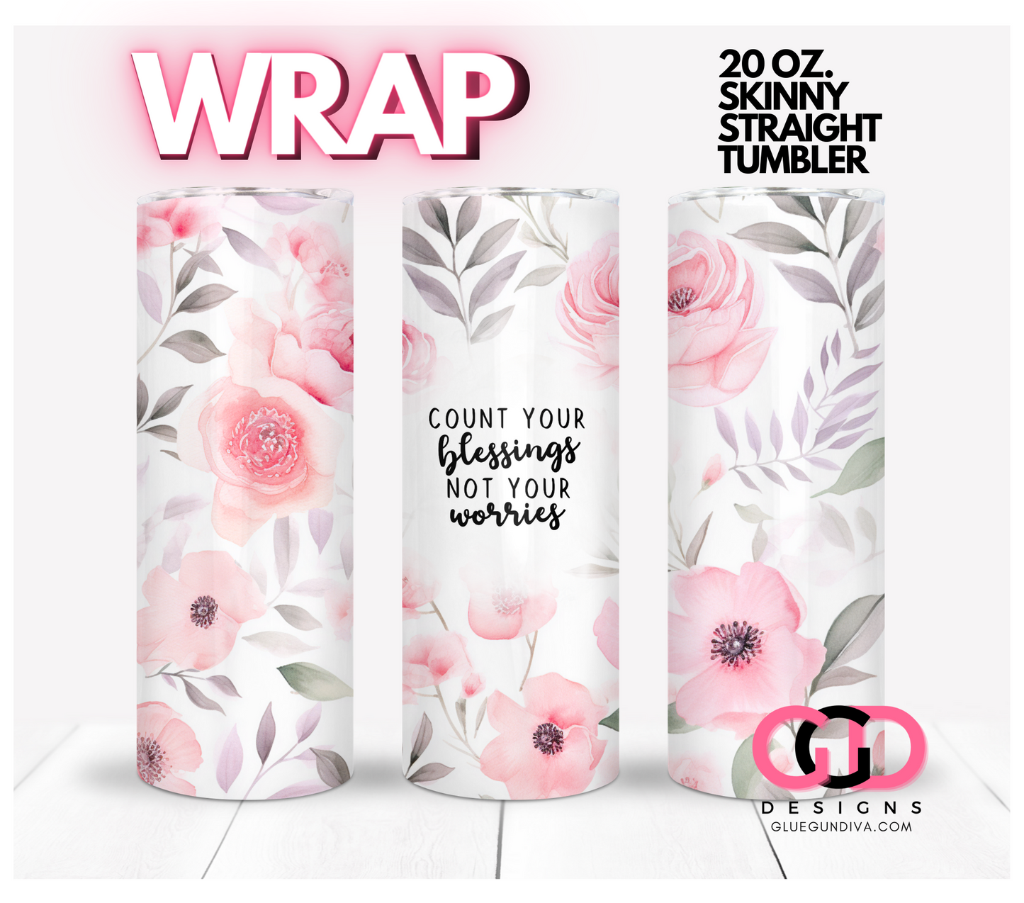 Count your blessings pink flowers-   Digital tumbler wrap for 20 oz skinny straight tumbler