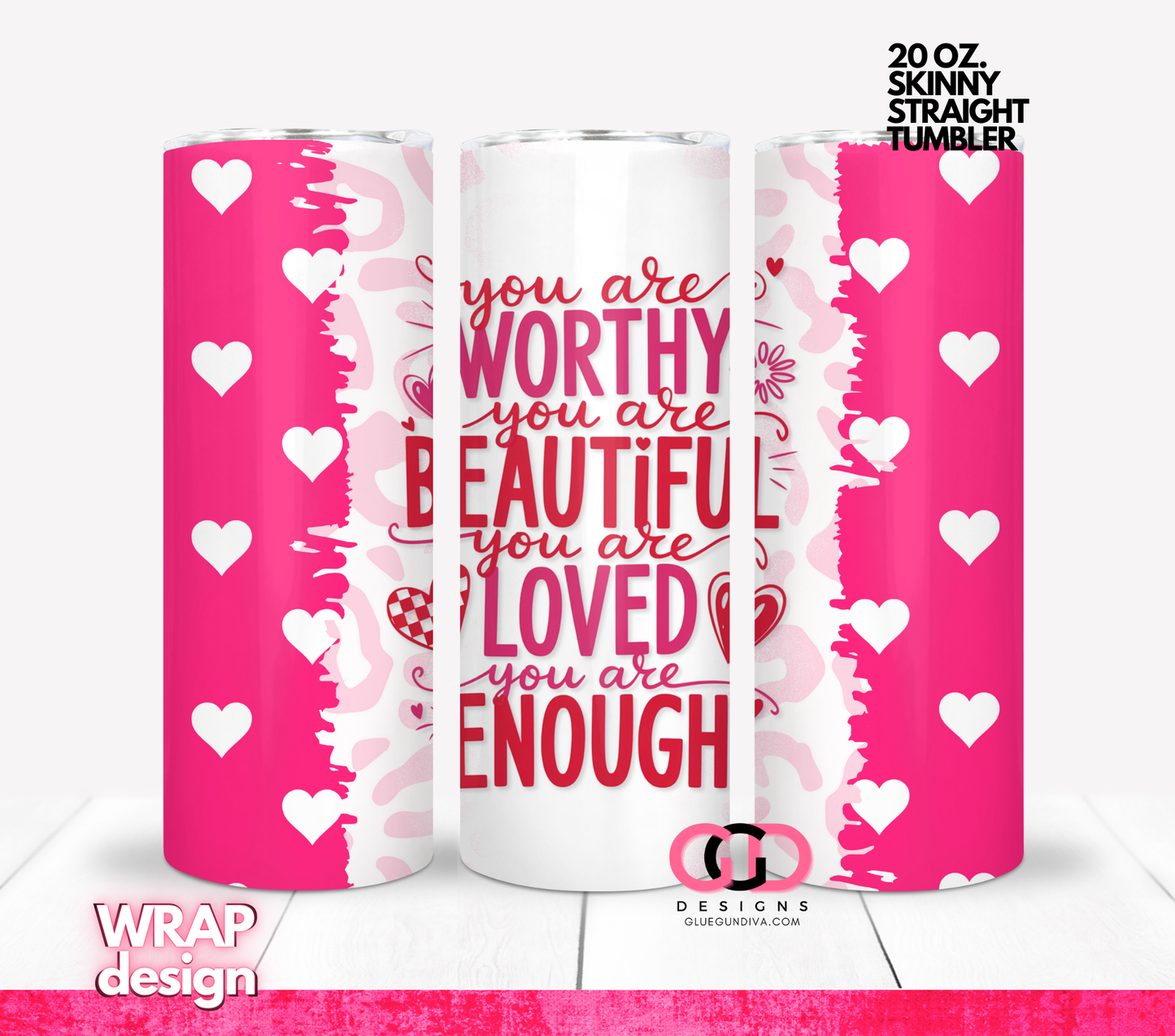 Worthy Beautiful Loved Enough -  Digital tumbler wrap for 20 oz skinny straight tumbler