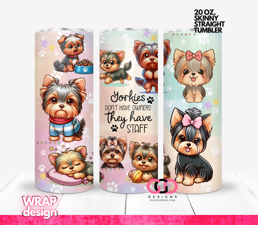 Yorkies don't have owners-   Digital tumbler wrap for 20 oz skinny straight tumbler