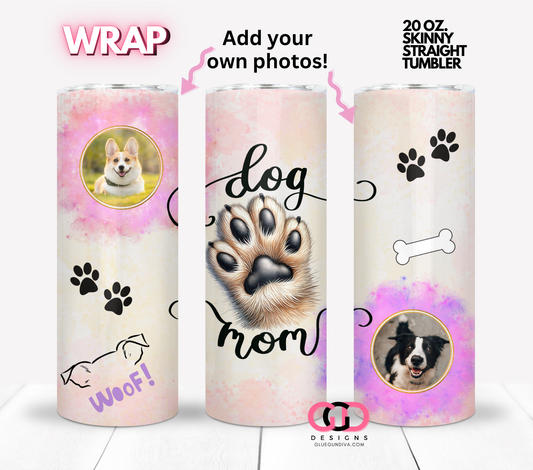 Dog Mom Photo Circle Frames -  Digital tumbler wrap for 20 oz skinny straight tumbler