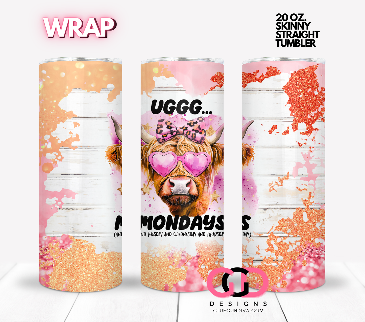 Ugh Mondays -  Digital tumbler wrap for 20 oz skinny straight tumbler