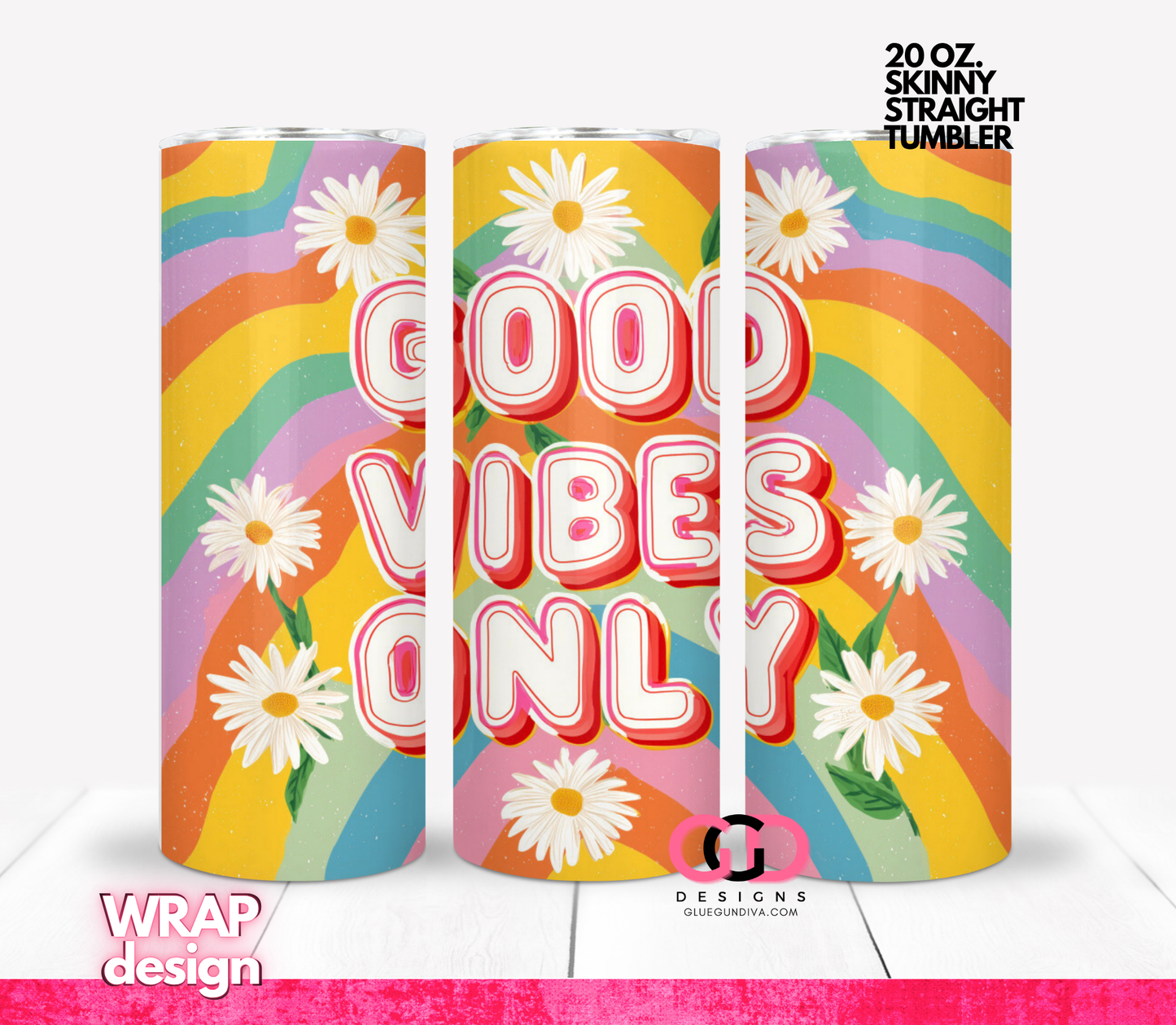 Good Vibes Only-   Digital tumbler wrap for 20 oz skinny straight tumbler