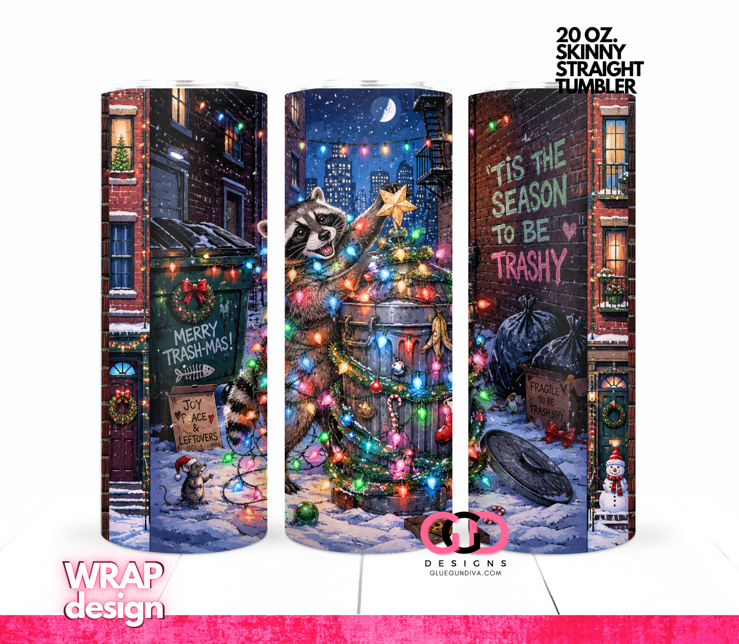 Tis the season to be trashy -   Digital tumbler wrap for 20 oz skinny straight tumbler