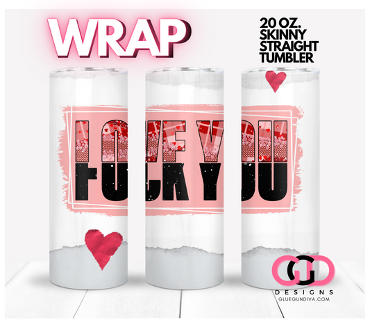 Love You F You-   Digital tumbler wrap for 20 oz skinny straight tumbler