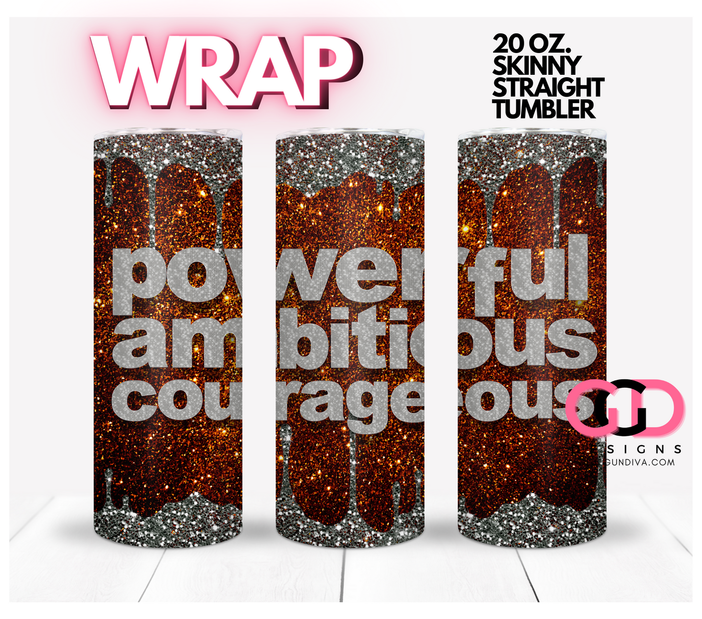 Powerful Ambitious Courageous-   Digital tumbler wrap for 20 oz skinny straight tumbler