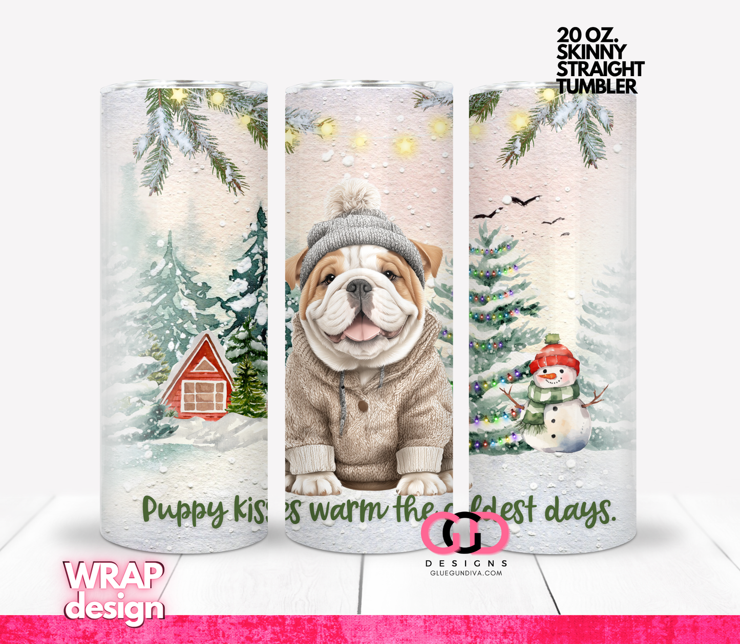 Puppy Kisses Warm The Coldest Days -  20 OZ WRAP