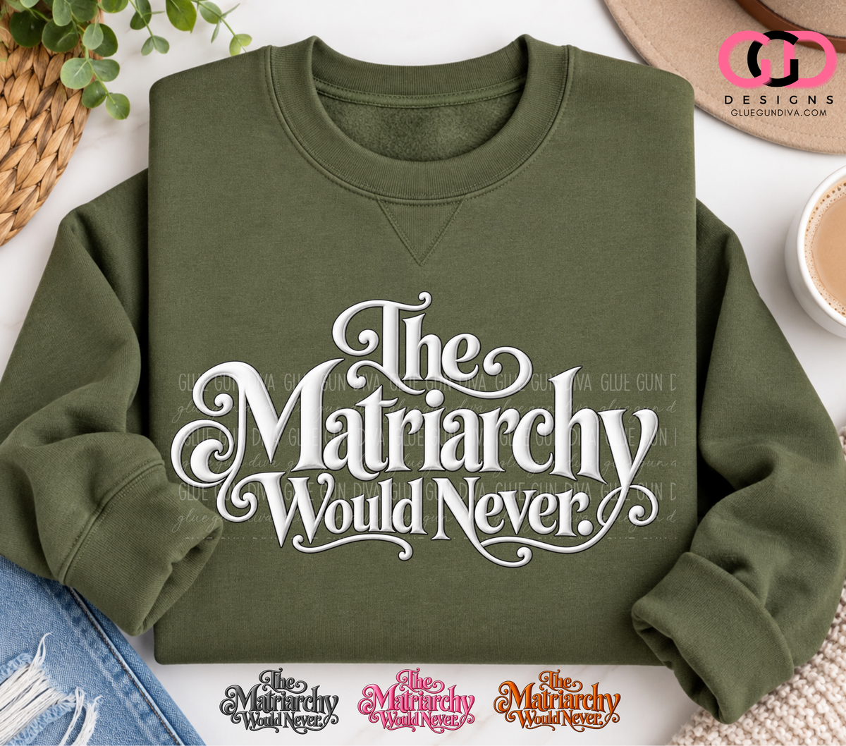 The Matriarchy Would Never -  PNGs & SVGs