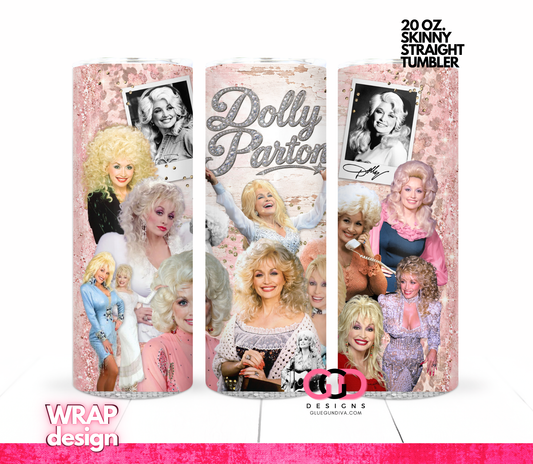 Dolly Parton Tribute -   Digital tumbler wrap for 20 oz skinny straight tumbler