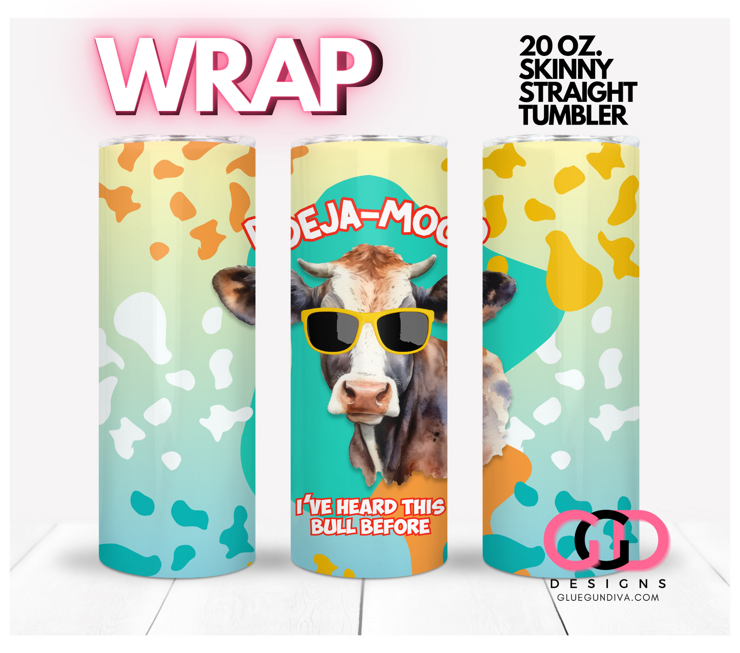 Deja Moo -  Digital tumbler wrap for 20 oz skinny straight tumbler