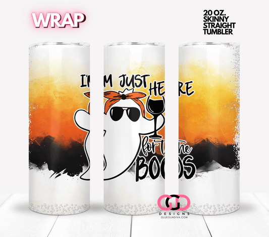 I'm just here for the boos -  Digital tumbler wrap for 20 oz skinny straight tumbler