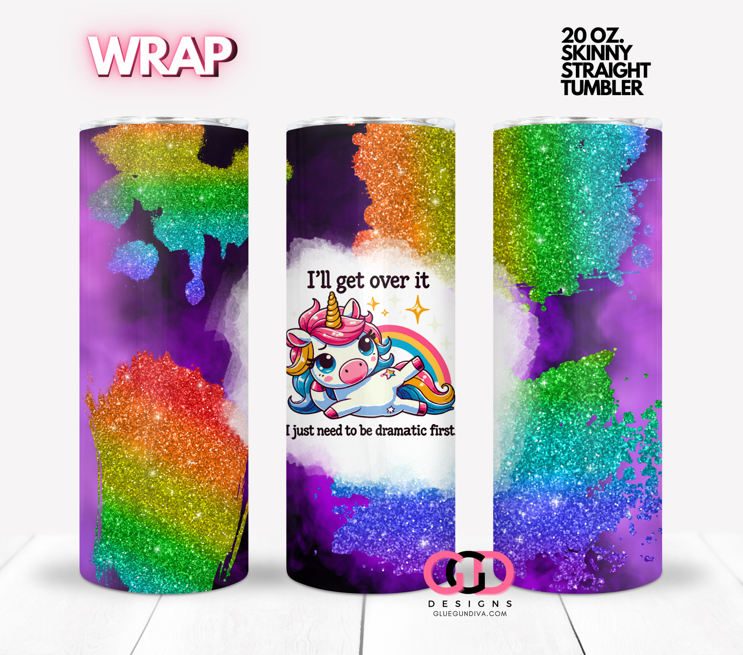 I'll Get Over It -  Digital tumbler wrap for 20 oz skinny straight tumbler