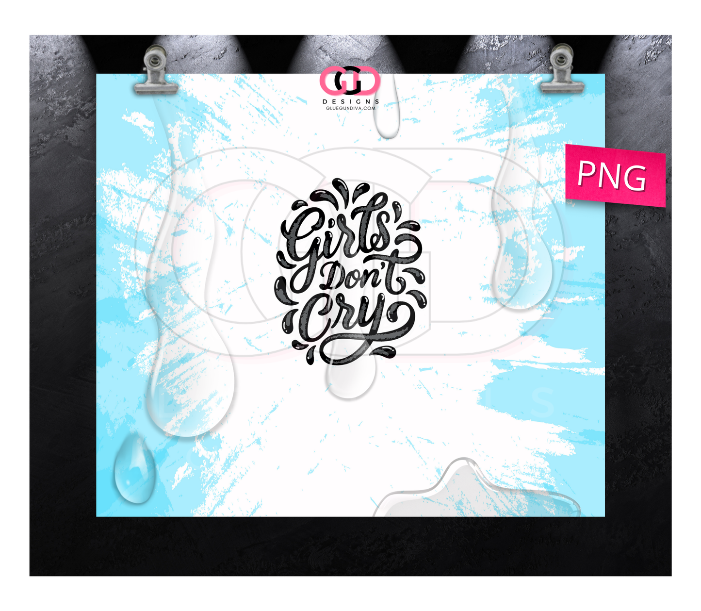 Girls Don't Cry -   Digital tumbler wrap for 20 oz skinny straight tumbler