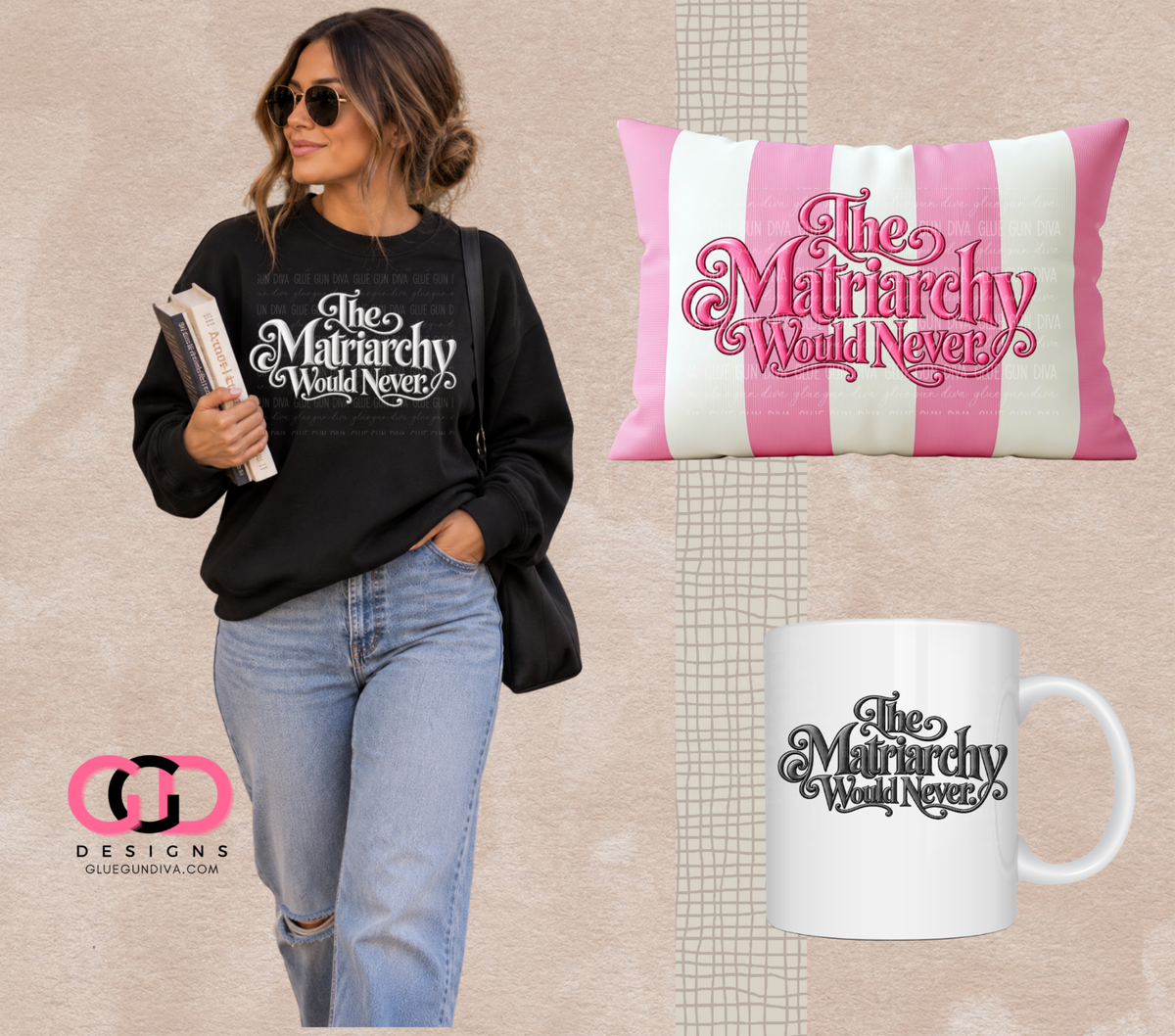 The Matriarchy Would Never -  PNGs & SVGs