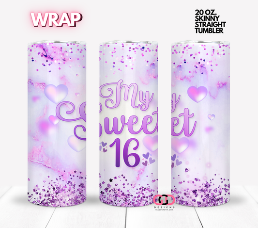 My Sweet 16-  Digital tumbler wrap for 20 oz skinny straight tumbler