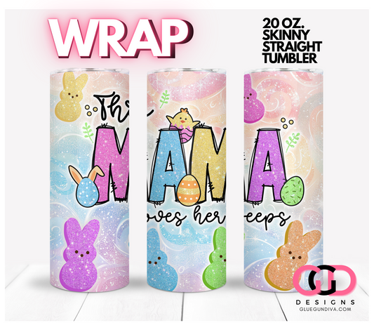 Mama and her Peeps-   Digital tumbler wrap for 20 oz skinny straight tumbler