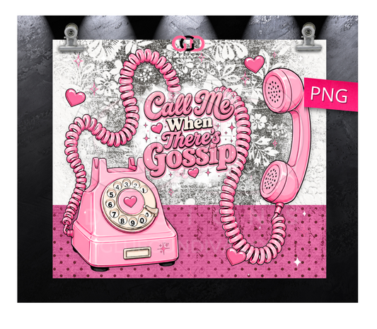 Call me when there's Gossip -  Digital tumbler wrap for 20 oz skinny straight tumbler