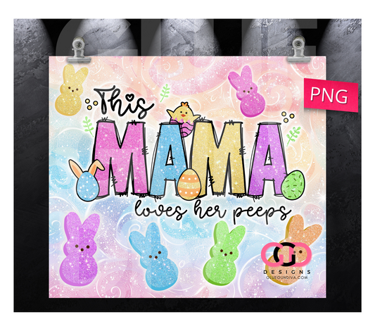 Mama and her Peeps-   Digital tumbler wrap for 20 oz skinny straight tumbler