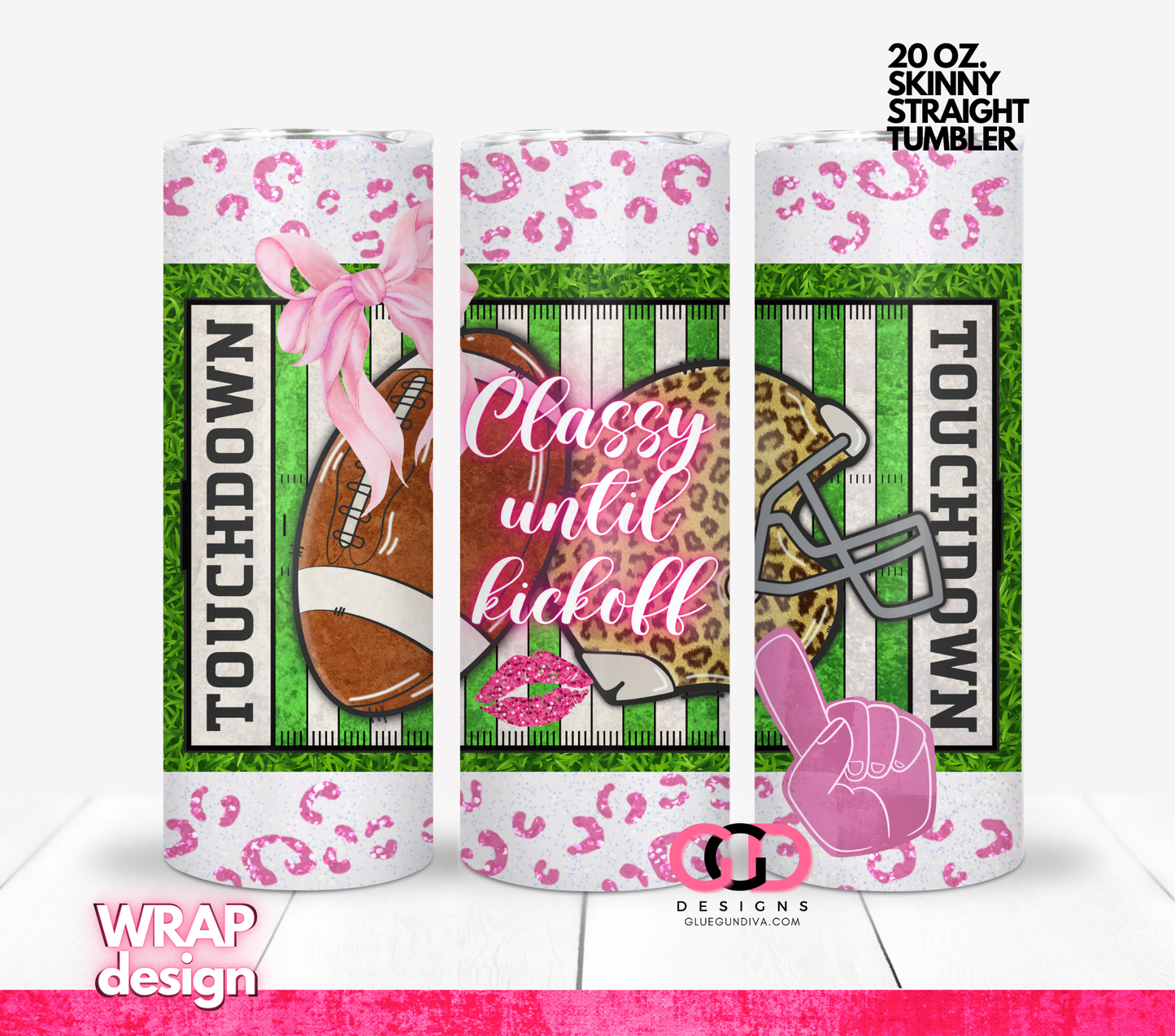 Classy until Kickoff-   Digital tumbler wrap for 20 oz skinny straight tumbler