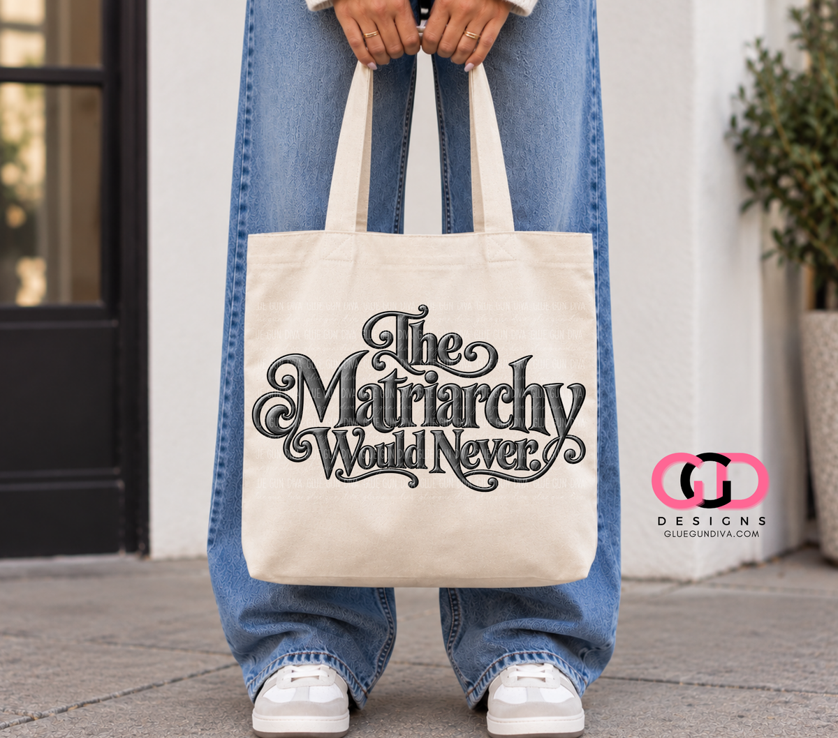 The Matriarchy Would Never -  PNGs & SVGs