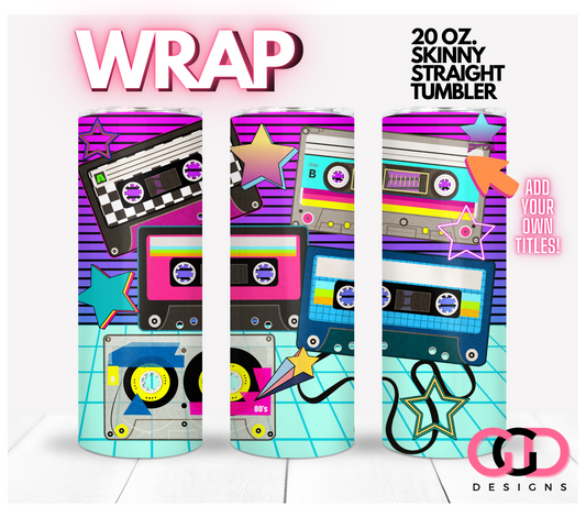 My Favorite Tapes-   Digital tumbler wrap for 20 oz skinny straight tumbler