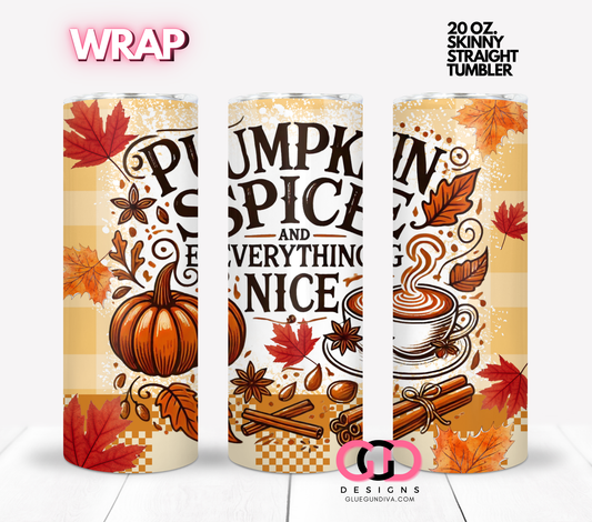 Pumpkin Spice and Everything Nice -  Digital tumbler wrap for 20 oz skinny straight tumbler