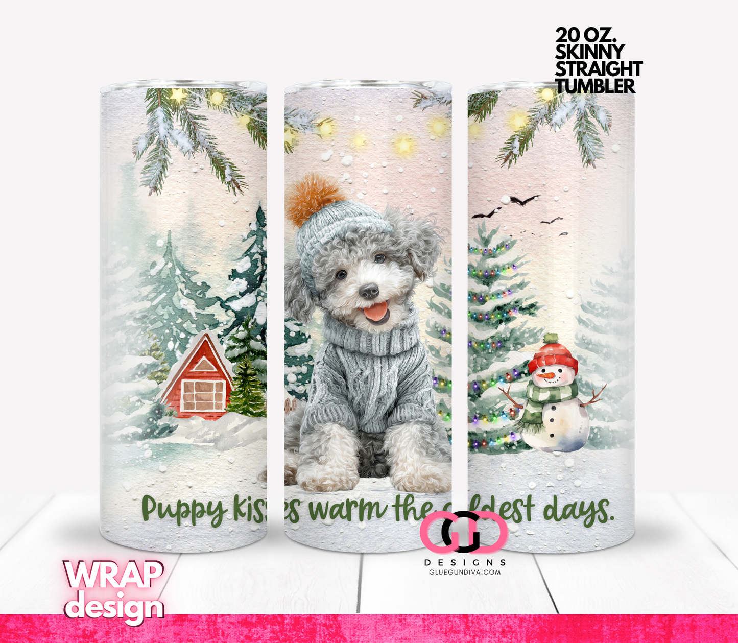 Puppy Kisses Warm The Coldest Days -  20 OZ WRAP