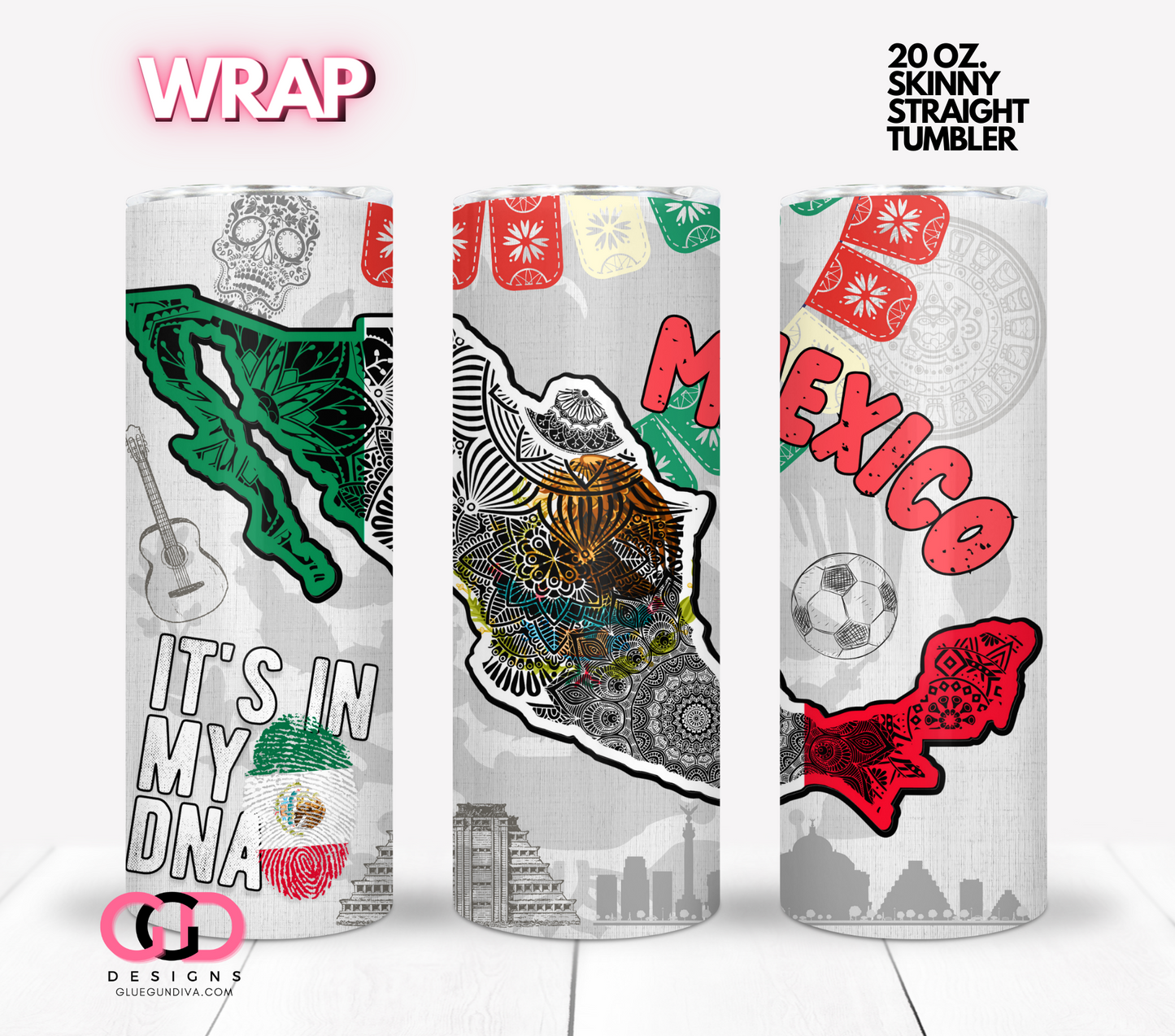 Mexico in my DNA -  Digital tumbler wrap for 20 oz skinny straight tumbler (Copy)