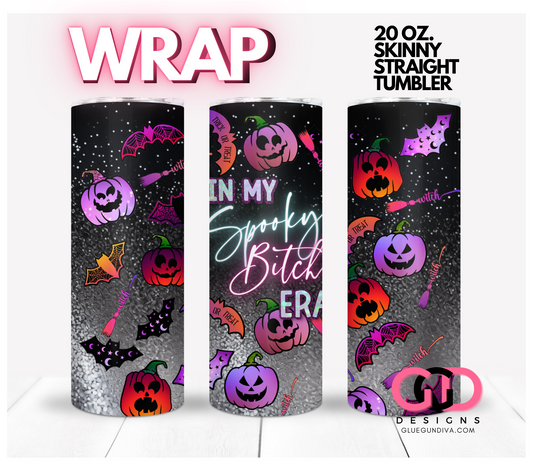 In My Spooky Bitch Era-   Digital tumbler wrap for 20 oz skinny straight tumbler