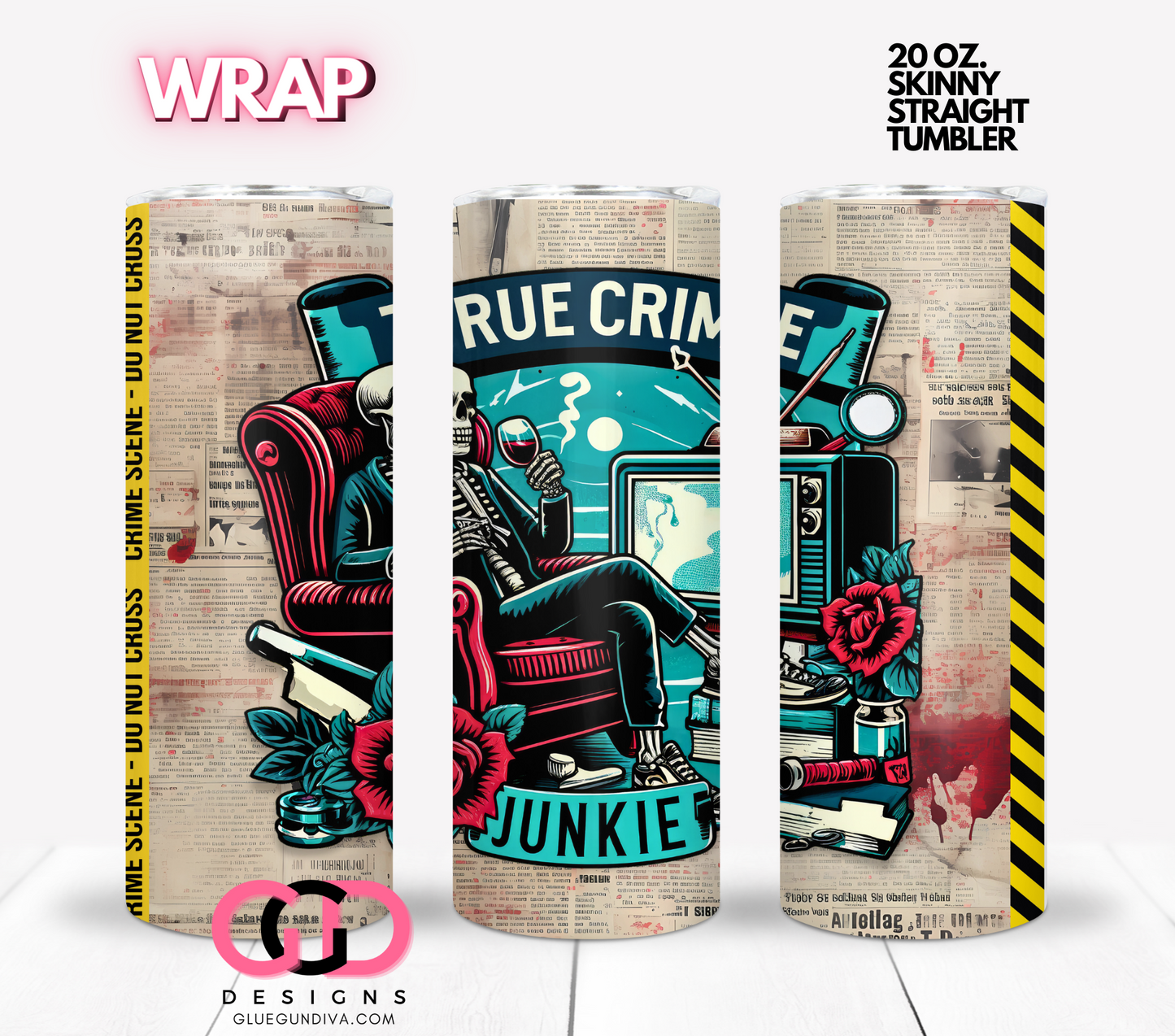 True Crime Junkie -  Digital tumbler wrap for 20 oz skinny straight tumbler (Copy)