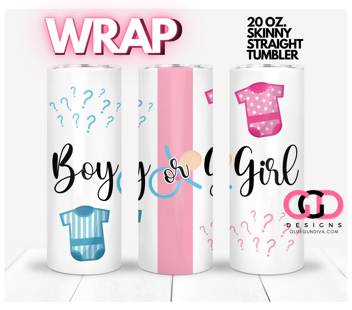 Boy or Girl -   Digital tumbler wrap for 20 oz skinny straight tumbler