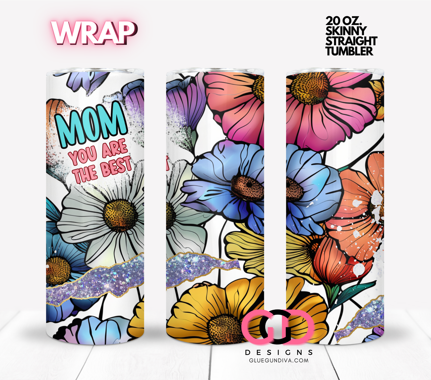 Mom you are the best -  Digital tumbler wrap for 20 oz skinny straight tumbler