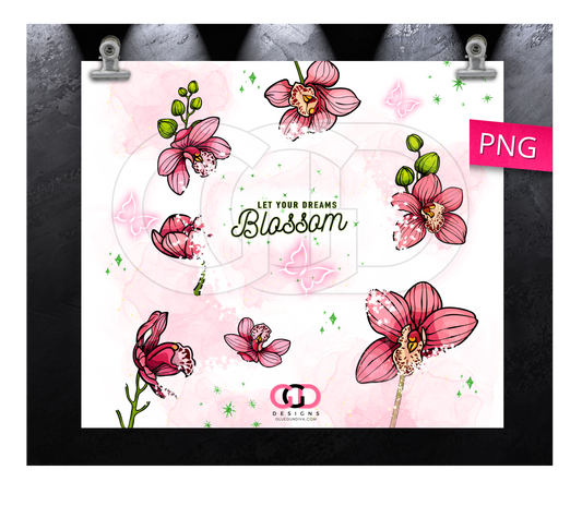 Let Your Dreams Blossom - Digital tumbler wrap for 20 oz skinny straight tumbler