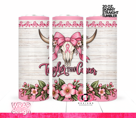 Tougher Than Cancer - Digital tumbler wrap for 20 oz skinny straight tumbler