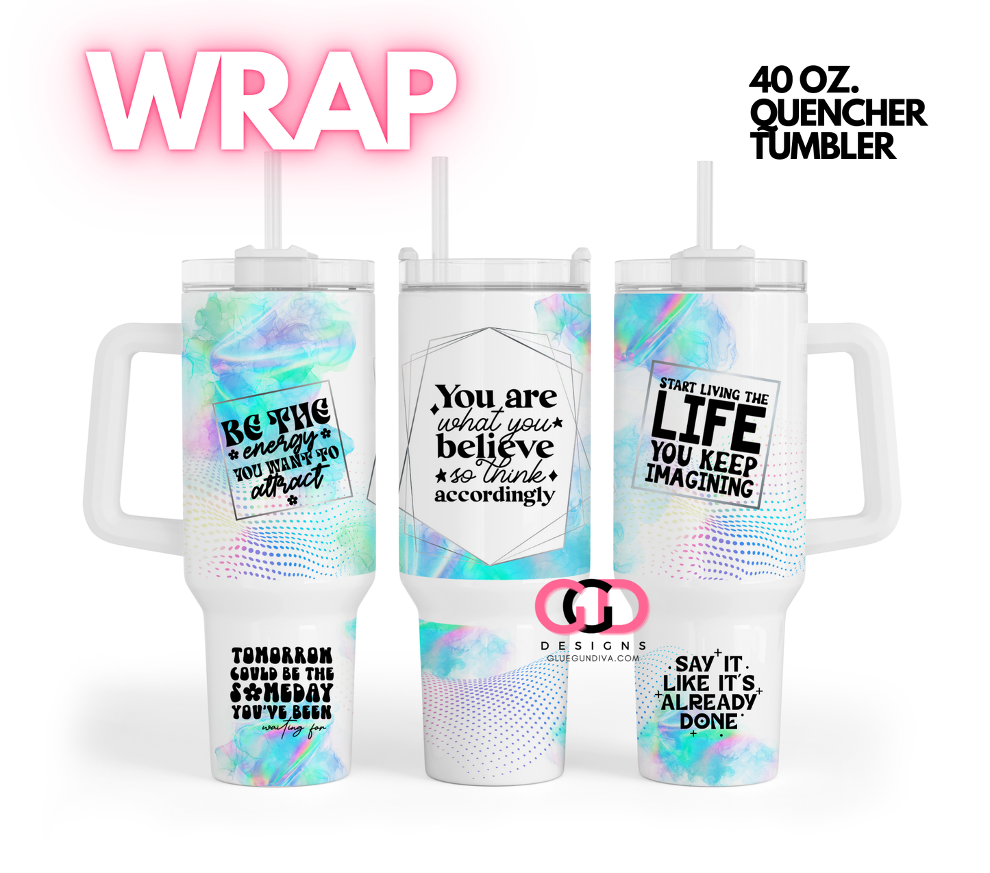 Holographic Motivational-   Digital tumbler wrap for 40 oz tumbler