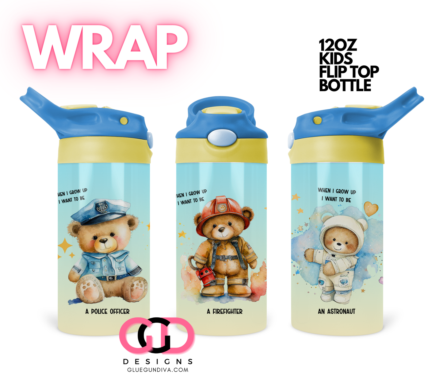 When I grow up I want to be  - Digital Flip Top Bottle Wrap for kid's bottles 12 oz