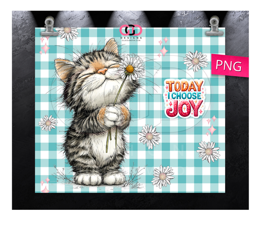 Today I Choose Joy Kitty -  Digital tumbler wrap for 20 oz skinny straight tumbler
