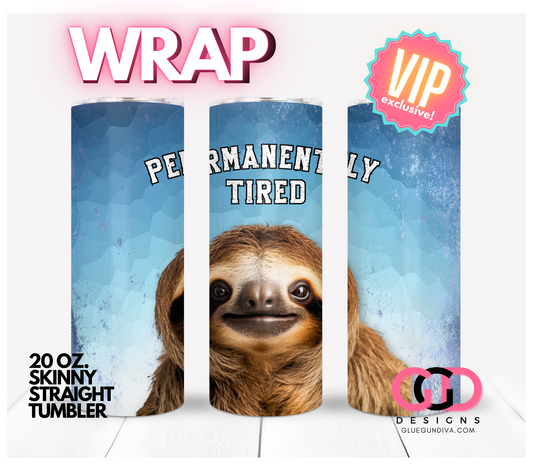 Permanently Tired-   Digital tumbler wrap for 20 oz skinny straight tumbler