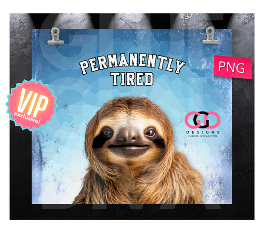 Permanently Tired-   Digital tumbler wrap for 20 oz skinny straight tumbler