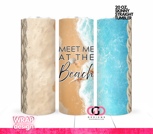 Meet Me At The Beach -  Digital tumbler wrap for 20 oz skinny straight tumbler
