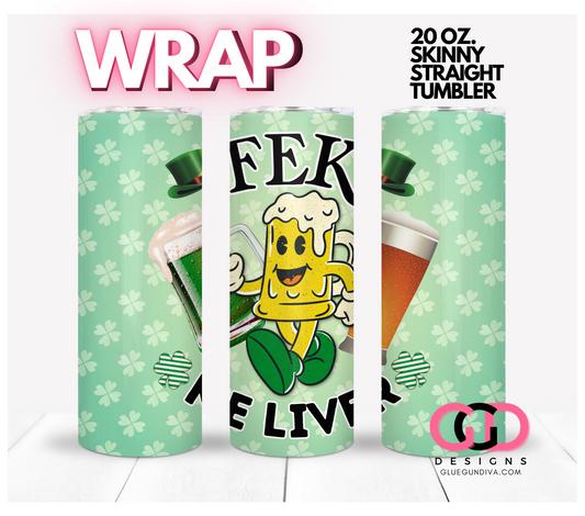 Fek Me Liver-   Digital tumbler wrap for 20 oz skinny straight tumbler