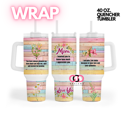 Mom I Love You -   Digital tumbler wrap for 40 oz tumbler