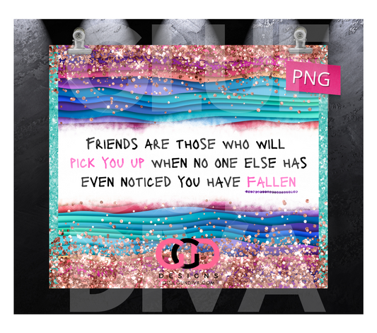 Friends Are Those Who-   Digital tumbler wrap for 20 oz skinny straight tumbler