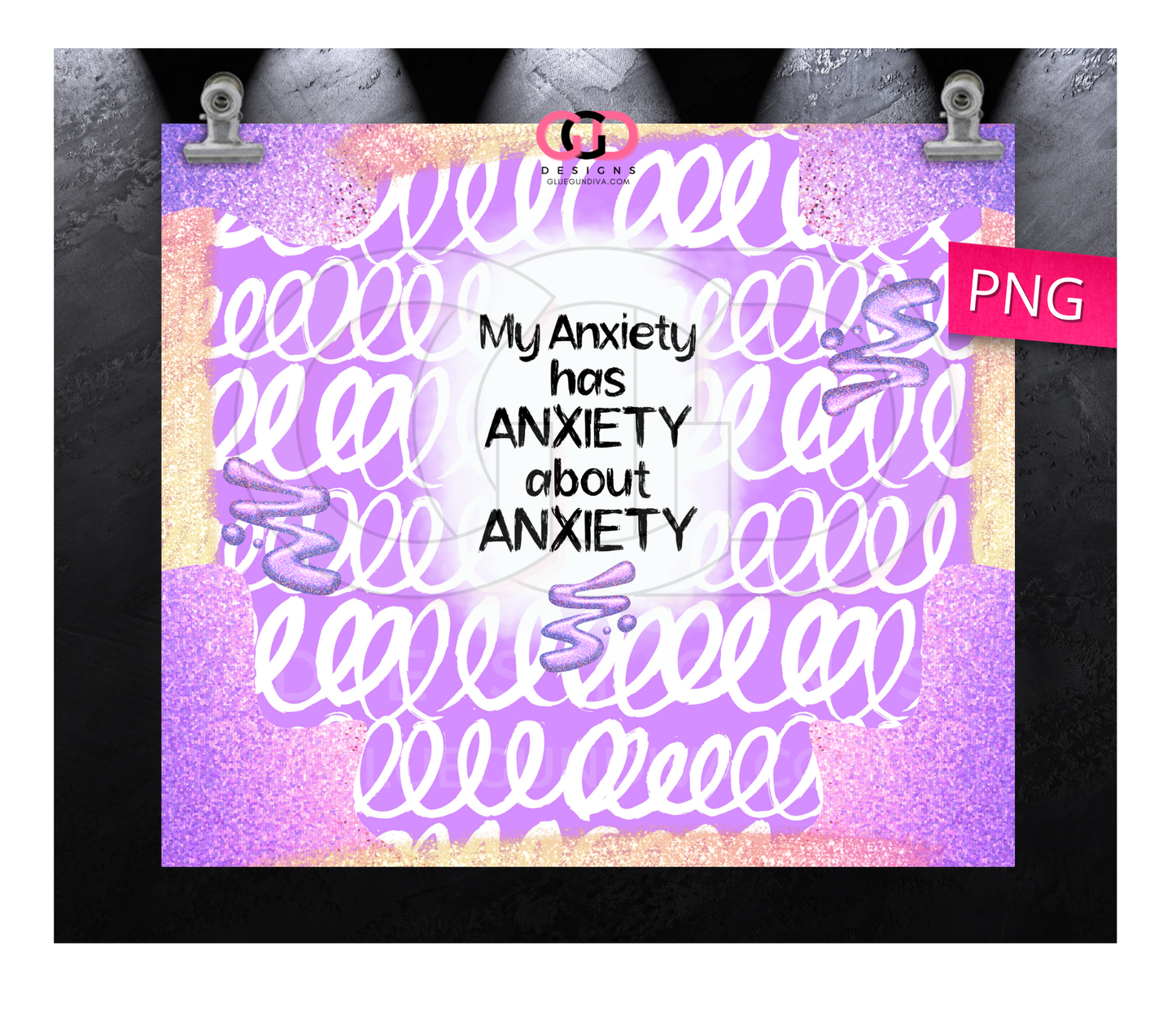 My Anxiety Has Anxiety -Digital tumbler wrap for 20 oz skinny straight tumbler