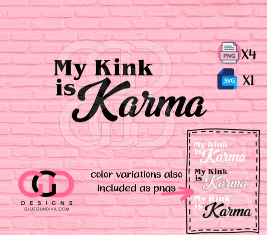 My Kink is Karma -  PNGs & SVGs