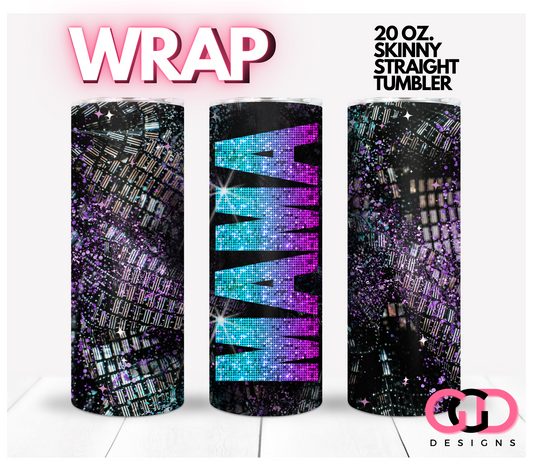 Glam Mama-   Digital tumbler wrap for 20 oz skinny straight tumbler