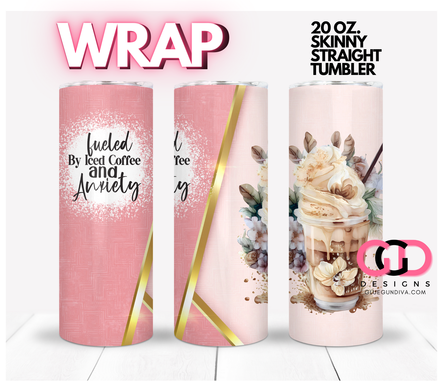 Fueled by Iced Coffee -   Digital tumbler wrap for 20 oz skinny straight tumbler