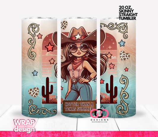 Hotter Than a Texas Summer-   Digital tumbler wrap for 20 oz skinny straight tumbler