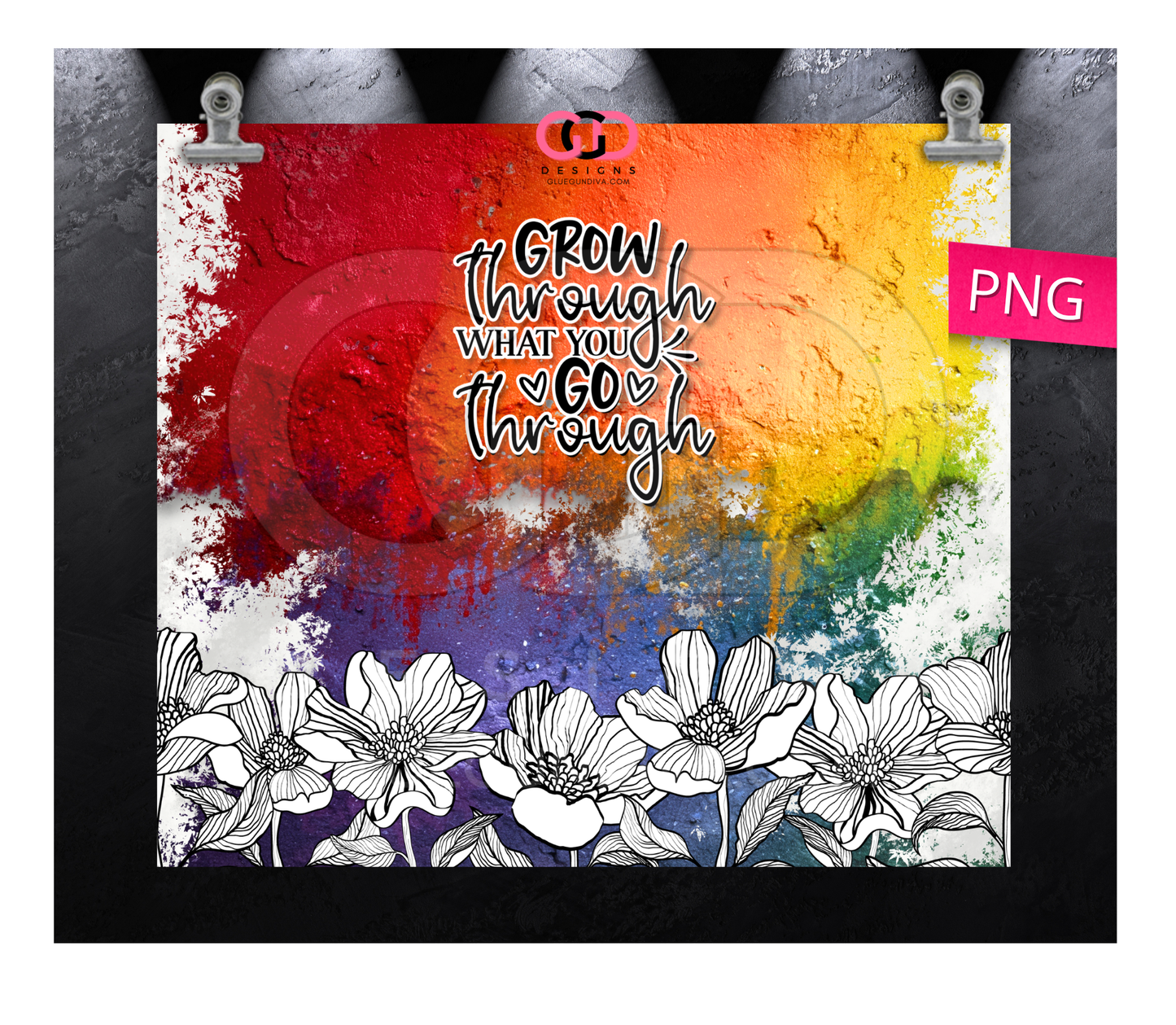 Grow Through What You Go Through Colors -   Digital tumbler wrap for 20 oz skinny straight tumbler