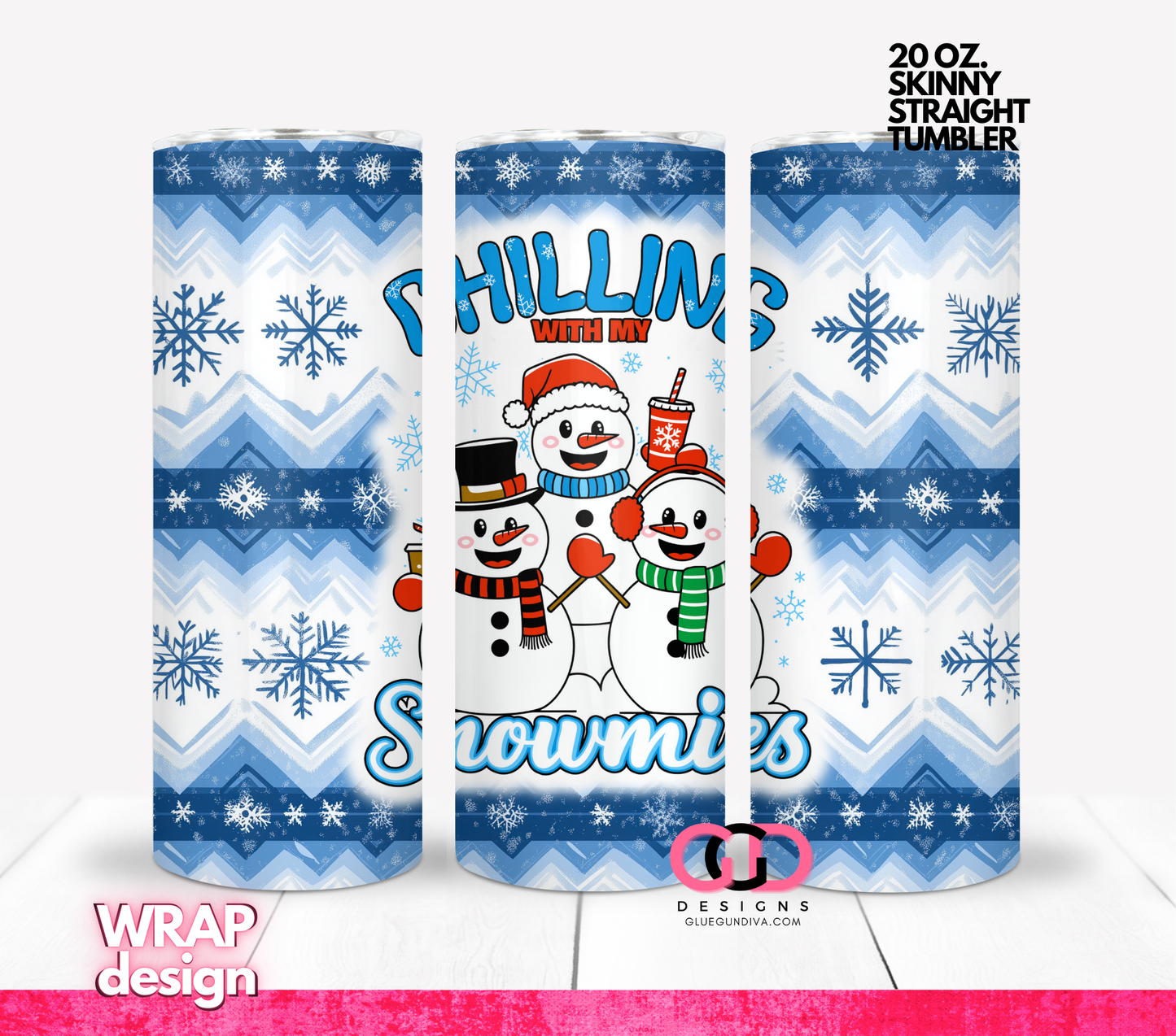 Chilling with my Snowmies -  Digital tumbler wrap for 20 oz skinny straight tumbler