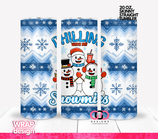 Chilling with my Snowmies -  Digital tumbler wrap for 20 oz skinny straight tumbler